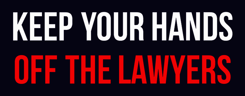 Keep Your Hands Off the Lawyers